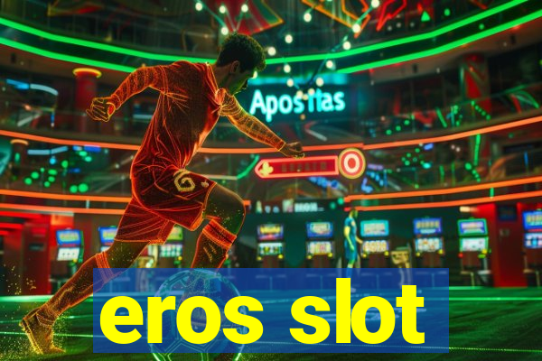 eros slot