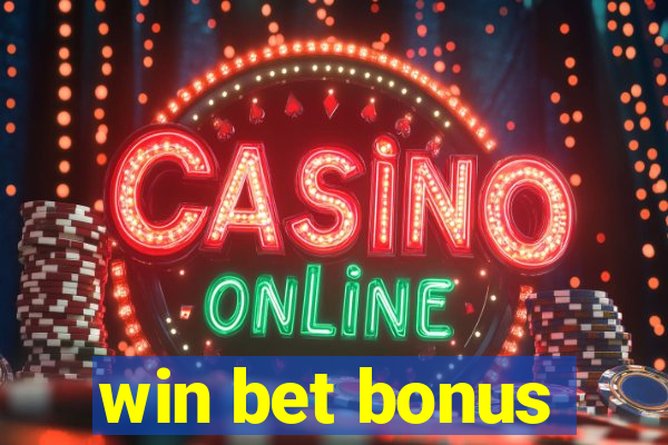 win bet bonus