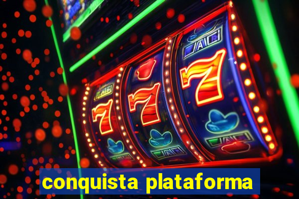 conquista plataforma