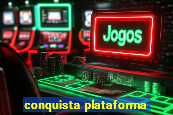 conquista plataforma