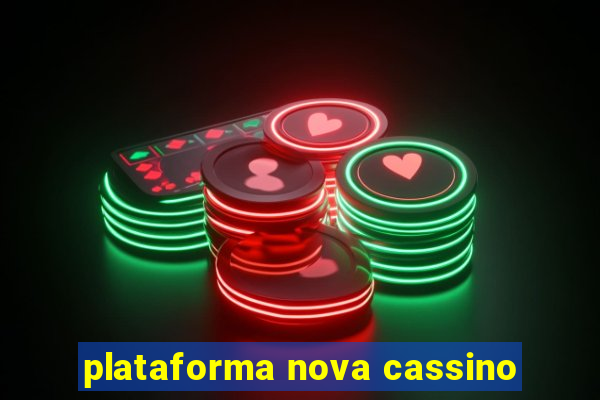 plataforma nova cassino