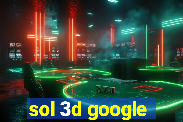 sol 3d google