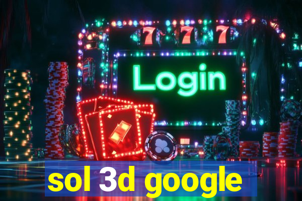 sol 3d google