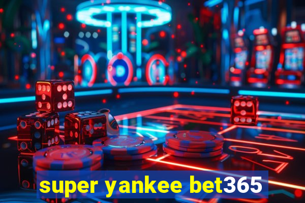 super yankee bet365