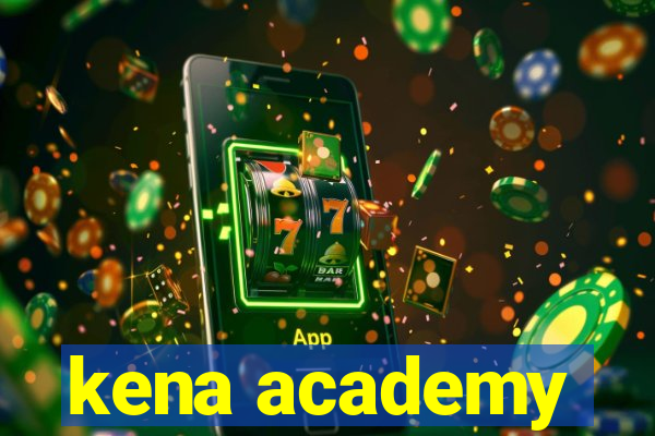 kena academy