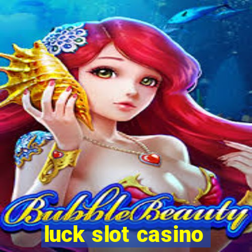 luck slot casino