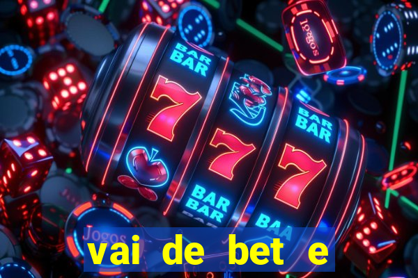 vai de bet e esporte da sorte