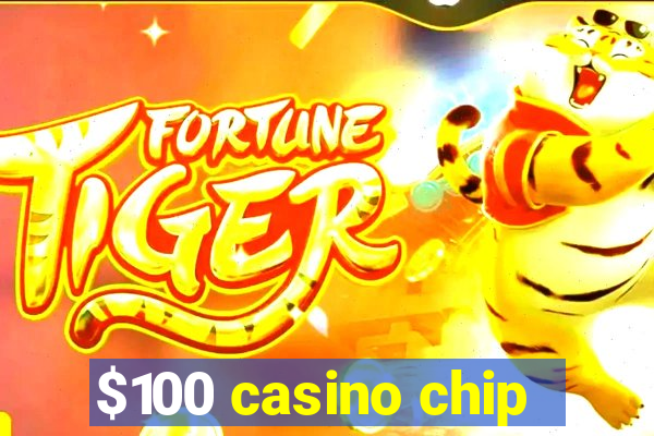 $100 casino chip