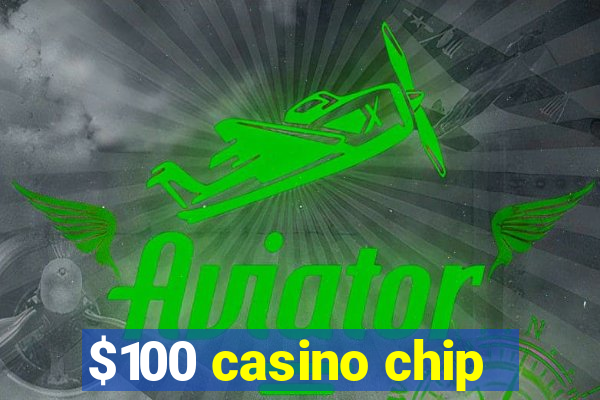 $100 casino chip