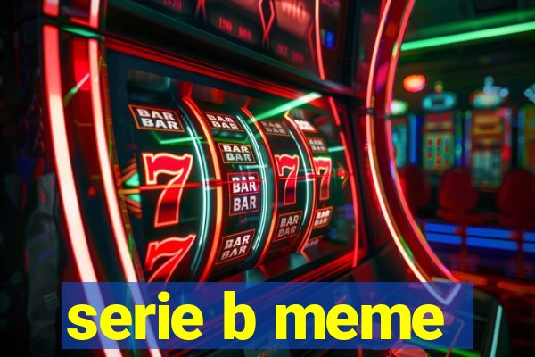 serie b meme