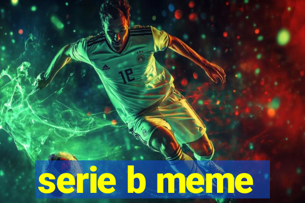 serie b meme