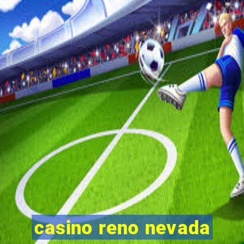 casino reno nevada