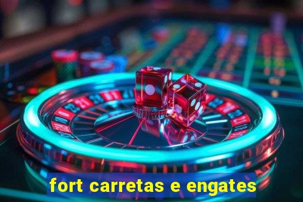 fort carretas e engates