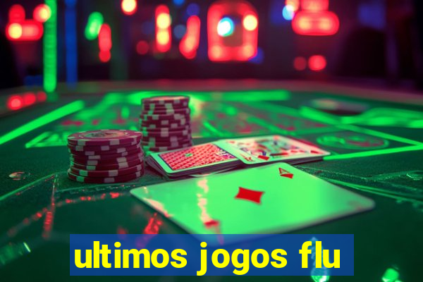 ultimos jogos flu