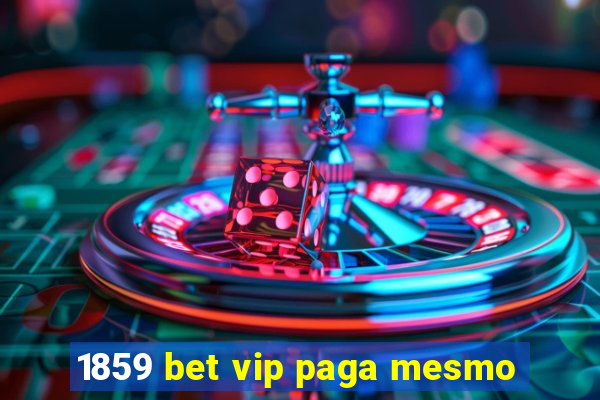 1859 bet vip paga mesmo