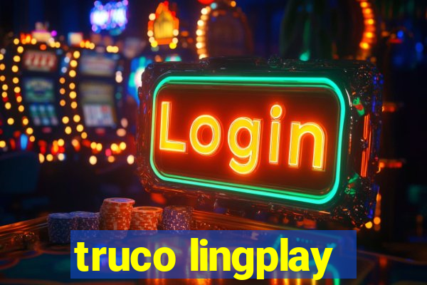 truco lingplay