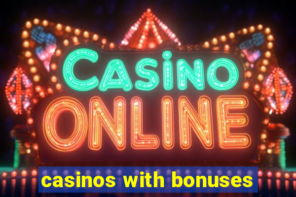 casinos with bonuses