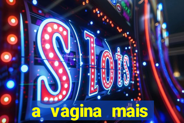 a vagina mais bonita do brasil