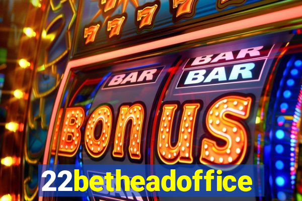 22betheadoffice