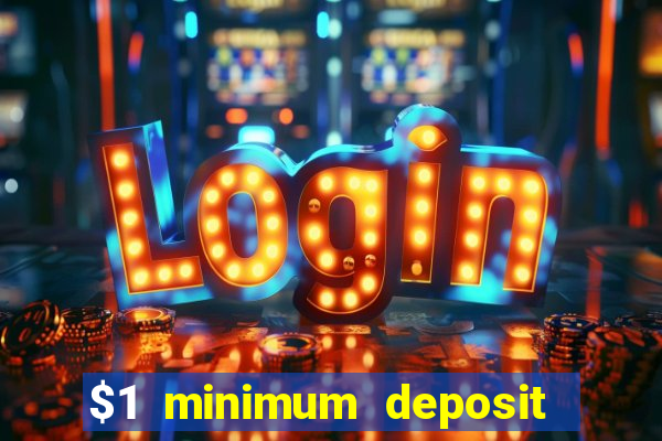 $1 minimum deposit online casino usa