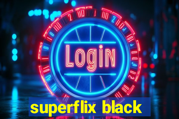 superflix black