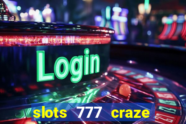 slots 777 craze big win