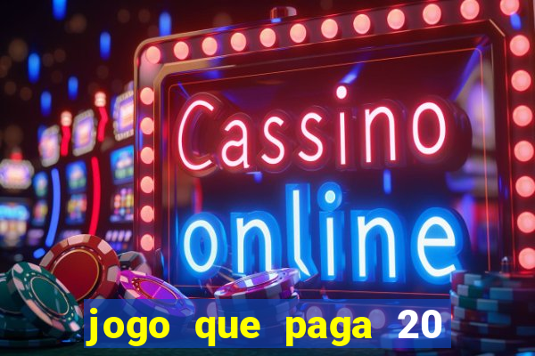 jogo que paga 20 reais para se cadastrar