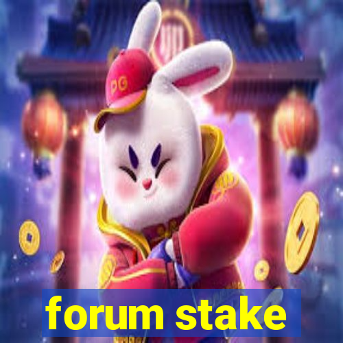 forum stake