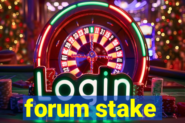 forum stake