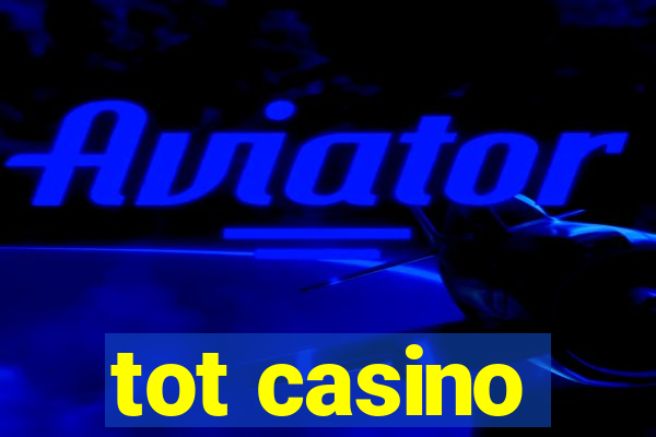 tot casino