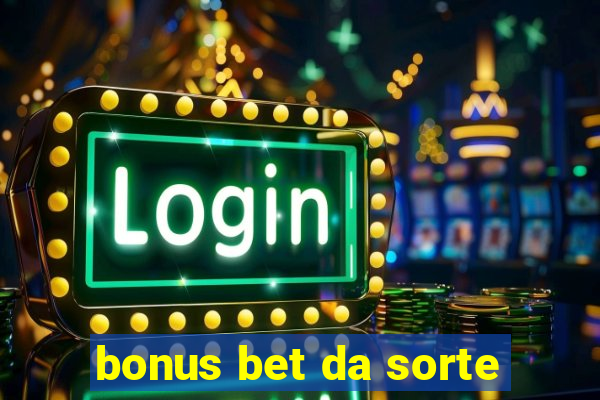 bonus bet da sorte