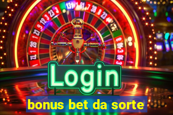 bonus bet da sorte