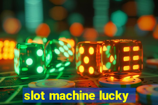 slot machine lucky