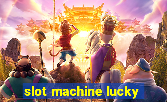 slot machine lucky