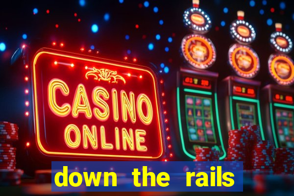 down the rails slot online