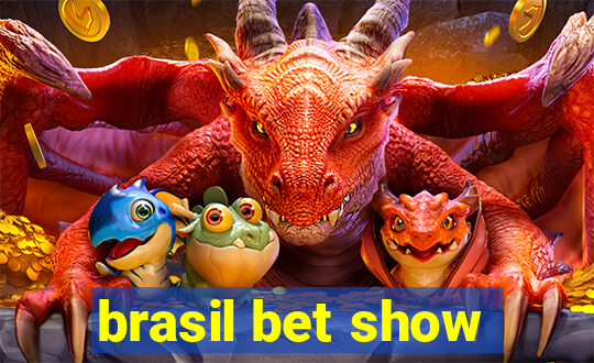 brasil bet show