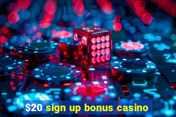 $20 sign up bonus casino