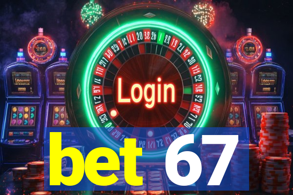 bet 67