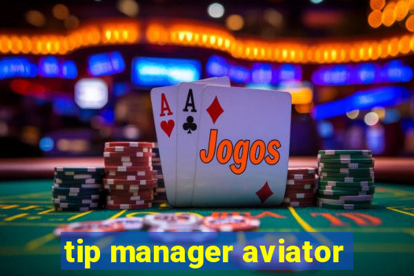 tip manager aviator