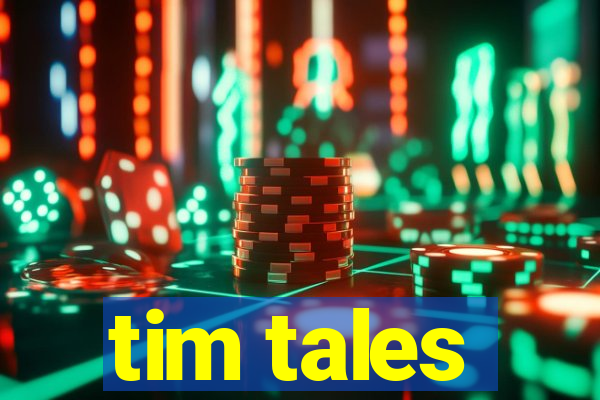 tim tales