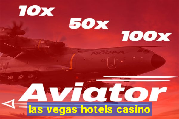 las vegas hotels casino