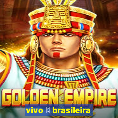 vivo 茅 brasileira