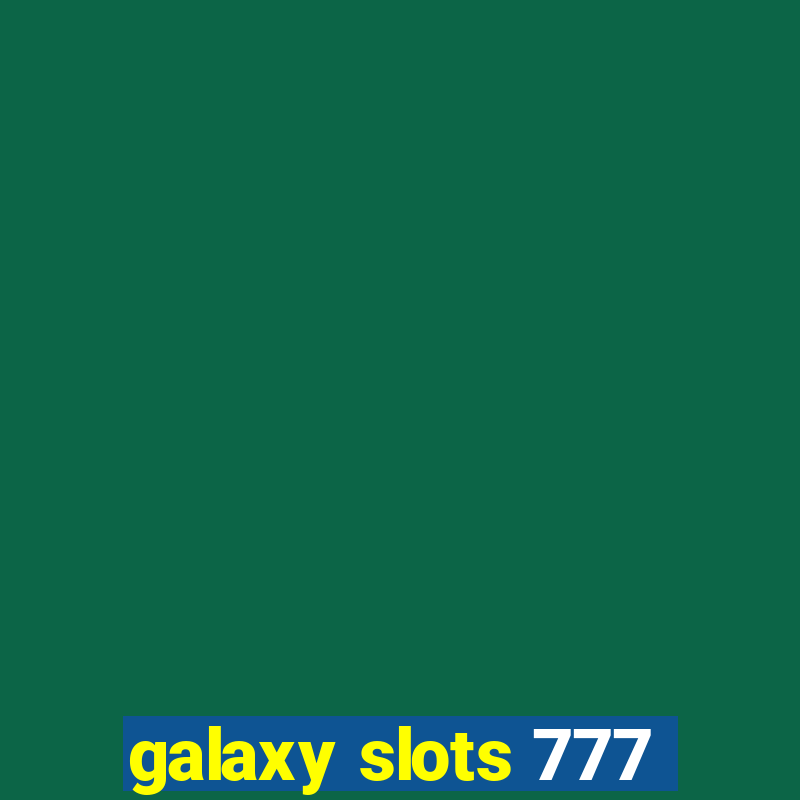 galaxy slots 777