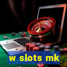 w slots mk