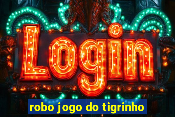 robo jogo do tigrinho