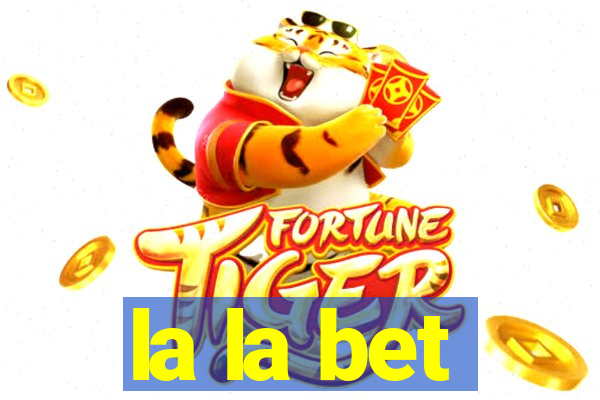 la la bet