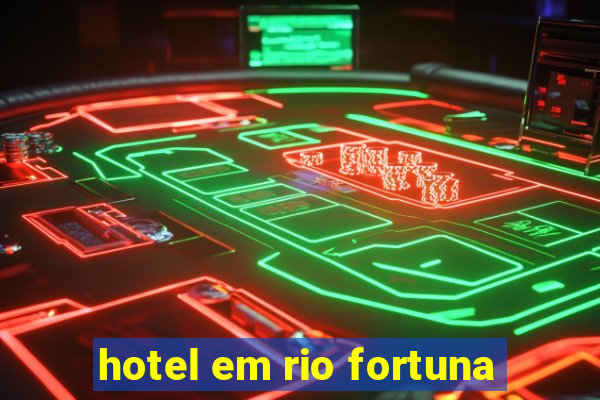 hotel em rio fortuna