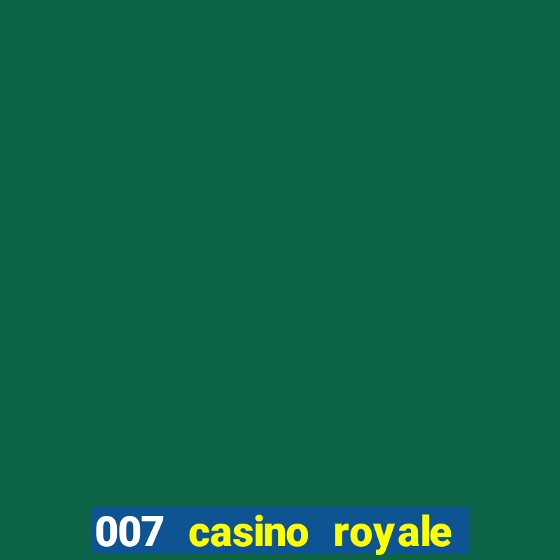 007 casino royale poker scene dublado