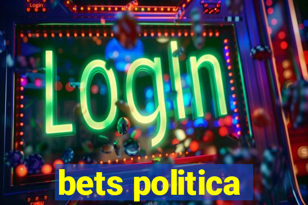 bets politica