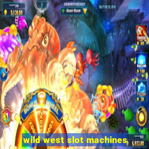 wild west slot machines